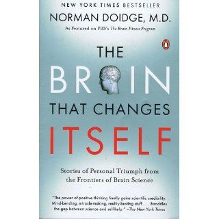 The Brain That Changes Itself: Stories of Personal Triumph from the Frontiers of Brain Science: Norman Doidge M.D.: 9780143113102: Books