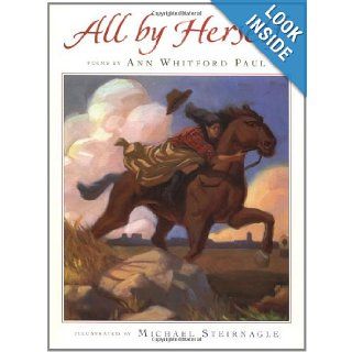 All by Herself: Ann Whitford Paul, Michael Steirnagle: 9780152014773: Books