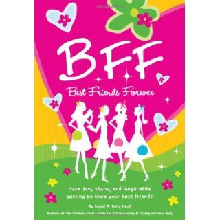 B.F.F. Best Friends Forever Have Fun, Laugh, and Share While Getting to Know Your Best Friends Isabel B. Lluch 9781934386897 Books