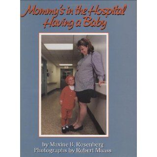 Mommy's in the Hospital Having a Baby Maxine B. Rosenberg, Robert Maass 9780395718131  Kids' Books