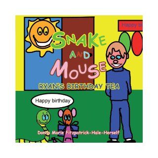 Snake and Mouse: Ryan's Birthday Tea: Donna Marie Fitzpatrick Hale Herself: 9781456785901: Books