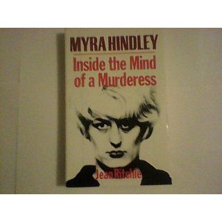 Myra Hindley: Inside the Mind of a Murderess: Jean Ritchie: 9780586215630: Books