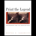 Print the Legend : Photography and the American West