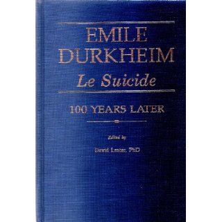 Emile Durkheim: Le Suicide One Hundred Years Later: David Lester: 9780914783732: Books