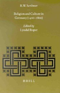 Religion and Culture in Germany (1400 1800) (Studies in Medieval and Reformation Traditions) (9789004114579): Robert W. Scribner, Lyndal Roper: Books