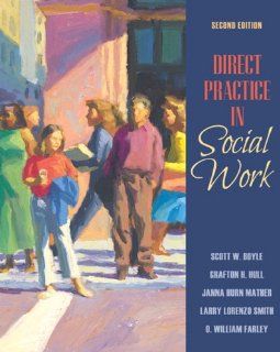 Direct Practice in Social Work (2nd Edition): Scott W. Boyle, Larry L. Smith, O. William Farley, Grafton H. Hull, Jannah Hurn Mather: 9780205569380: Books