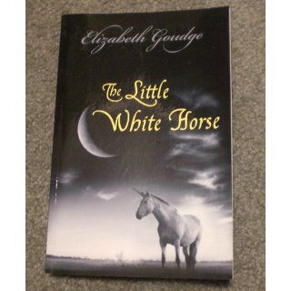 The Little White Horse: Elizabeth Goudge: 9780142300275: Books