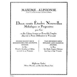 Two Hundred New Melodic and Gradual Studies for Horn, Book 6 of 6 (200 Etudes Nouvelles, Book 6: 10 Grandes tudes Nouvelles Mlodiques et de Virtuosit) (Book 6): Maxime Alphonse: Books