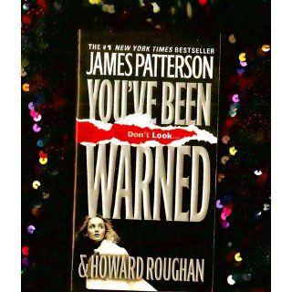 You've Been Warned: James Patterson, Howard Roughan: 9780446198974: Books