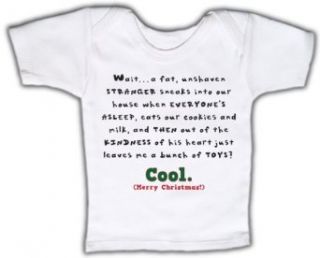 Wait, a fat stranger sneaks into our houseand leaves toys? Cool.   Baby T shirt: Clothing