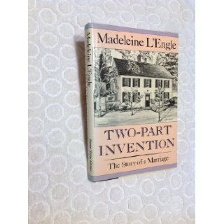 Two Part Invention The Story of a Marriage Madeleine L'Engle 9780374280208 Books