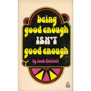 Being good enough isn't good enough: God's wonderful grace: Jack Cottrell: 9780872390607: Books