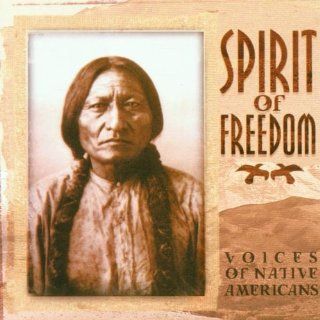 Spirit Of Freedom   Voices Of Native Americans: Music
