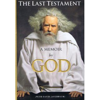 The Last Testament: A Memoir: God, David Javerbaum: 9781451640182: Books