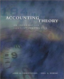 Accounting Theory: An Information Content Perspective (9780072296914): John Christensen, Joel Demski: Books