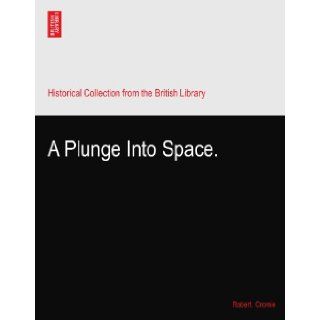 A Plunge Into Space.: Robert. Cromie: Books