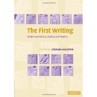 The First Writing: Script Invention as History and Process (9780521728263): Stephen D. Houston: Books