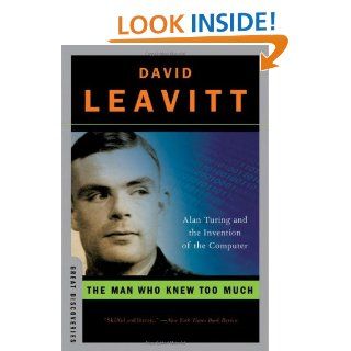 The Man Who Knew Too Much: Alan Turing and the Invention of the Computer (Great Discoveries): David Leavitt: 9780393329094: Books