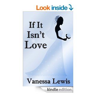 If It Isn't Love eBook: Vanessa Lewis: Kindle Store