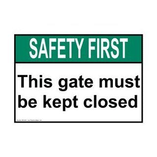 ANSI SAFETY FIRST This Gate Must Be Kept Closed Sign ASE 6085 : Business And Store Signs : Office Products