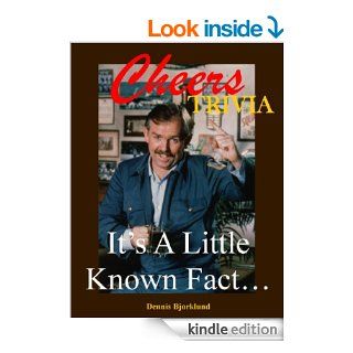 Cheers Trivia: It's A Little Known Fact  Kindle edition by Dennis Bjorklund. Humor & Entertainment Kindle eBooks @ .
