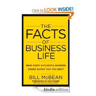 The Facts of Business Life What Every Successful Business Owner Knows that You Dont   Kindle edition by Bill McBean. Business & Money Kindle eBooks @ .