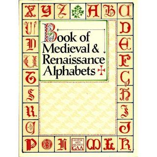 Book of Medieval and Renaissance Alphabets (Graphic Arts Archives Series): Main Street Press: 9780806982786: Books