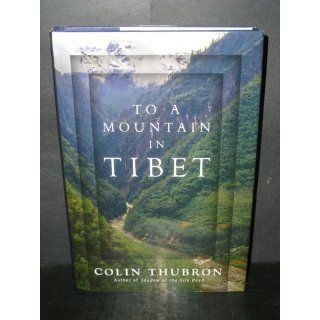 To a Mountain in Tibet: Colin Thubron: 9780061768262: Books