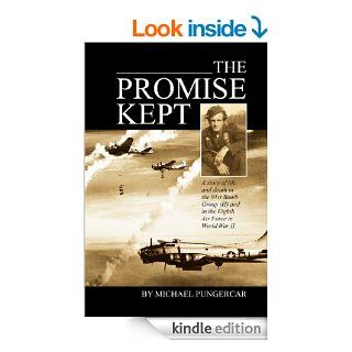 The Promise Kept: A story of life and death in the Eighth Air Force and in the 91st Bomb Group (H) in World War II. eBook: Mike Pungercar: Kindle Store