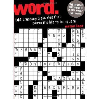 Word.: 144 Crossword Puzzles That Prove It's Hip to be Square: Natan Last, Will Shortz: 9780761167556: Books