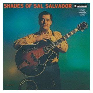 Sal Salvador   Shades Of Sal Salvador [Japan LTD CD] CDSOL 6067: Music