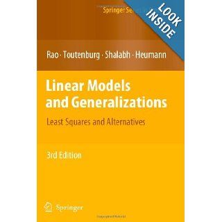 Linear Models and Generalizations: Least Squares and Alternatives (Springer Series in Statistics): C. Radhakrishna Rao, Helge Toutenburg, Shalabh, Christian Heumann, M. Schomaker: 9783642093531: Books