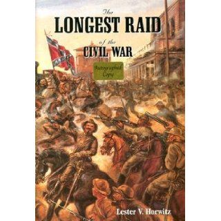 The Longest Raid of the Civil War: Little Known & Untold Stories of Morgan's Raid Into Kentucky, Indiana & Ohio: Lester V. Horwitz, James A. Ramage: 9780967026725: Books