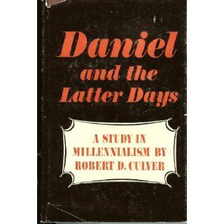 Daniel and the latter days: Robert Duncan Culver: 9780802417558: Books
