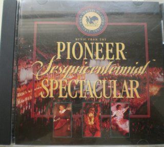 Pioneer Sesquicentennial Spectacular: Music