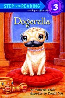 Dogerella (Step into Reading): Maribeth Boelts, Donald Wu: 9780375833939:  Kids' Books