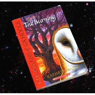 Guardians of Ga'Hoole #6: The Burning: Kathryn Lasky: 9780439405621: Books