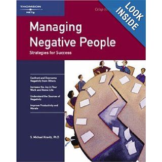 Crisp: Managing Negative People: Strategies for Success (Crisp Fifty Minute Books): Michael Kravitz: 9781560523062: Books