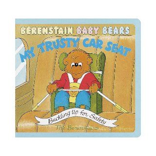 Berenstain Baby Bears My Trusty Car Seat: Stan Berenstain, Jan Berenstain: 9780679893349: Books