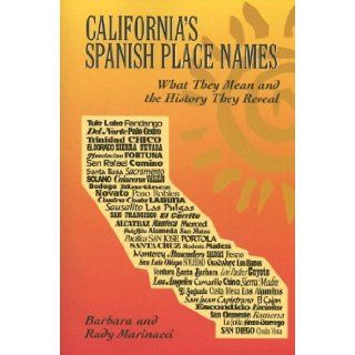 California's Spanish Place Names: What They Mean and the History They Reveal: Barbara Marinacci, Rudy Marinacci: 9781883318697: Books