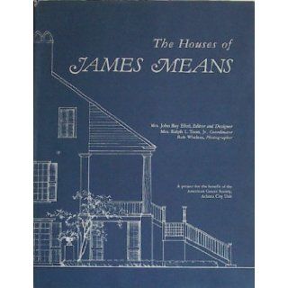 The Houses of James Means: Mrs. John Ray Efird, Rob Wheless: Books