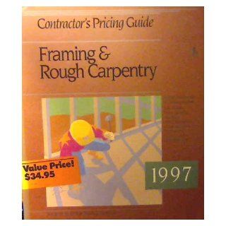 Contractor's Pricing Guide: Framing & Rough Carpentry, 1997 (Means Contractor's Pricing Guides): R S Means Company: 9780876294512: Books