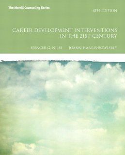 Career Development Interventions in the 21st Century, Student Value Edition (4th Edition) (The Merrill Counseling Series) (9780133012804): Spencer G. Niles, JoAnn E Harris Bowlsbey: Books