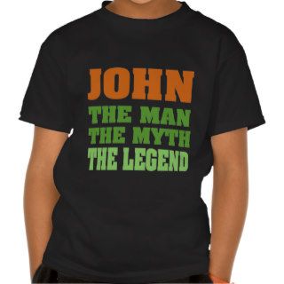 JOHN   the Man, the Myth, the Legend! T Shirt