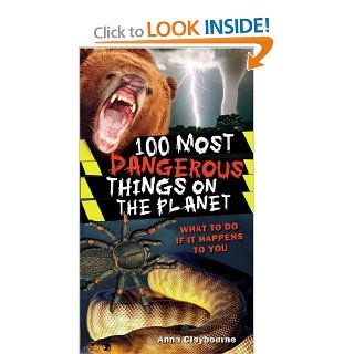 100 Most Dangerous Things On The Planet: Anna Claybourne: 9780545069274:  Kids' Books