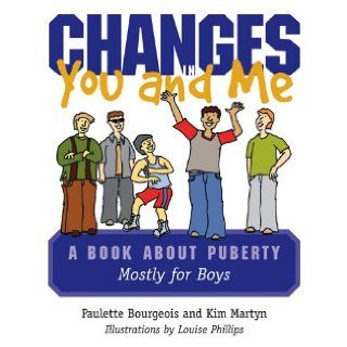 Changes in You and Me: A Book About Puberty Mostly for Boys: Paulett Bourgeois: 9781552636688: Books