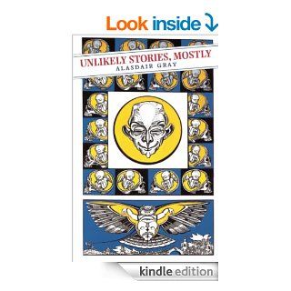 Unlikely Stories, Mostly (Canongate Classics) eBook: Alasdair Gray, Alasdair. Gray: Kindle Store