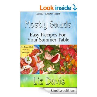 Mostly Salads: Easy Recipes For Your Summer Table (Summer Recipes Series) eBook: Liz Davis: Kindle Store