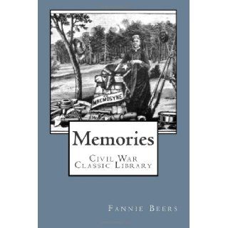 Memories Civil War Classic Library Mrs Fannie A. Beers 9781480297807 Books