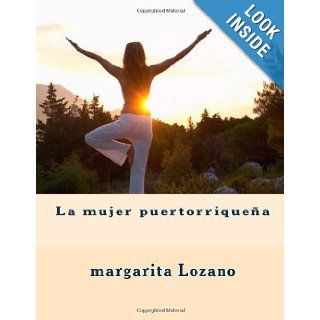 La mujer puertorriquea (Spanish Edition) mrs margarita Lozano mrs 9781490594705 Books